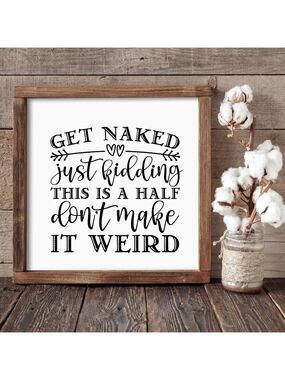 Get Naked Half Bath Hand-crafted sign